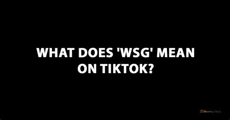 There is no distinction between wsg, Wsg, and WSG. . Wsg urban dictionary